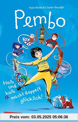 Pembo – Halb und halb macht doppelt glücklich!: Tolle Kinderbuch-Heldin mit türkisch-deutschem Alltag