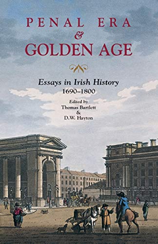 Penal Era & Golden Age: Essays in Irish History, 1690-1800 (Ulster Historical Foundation Reprint)