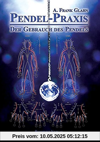 Pendel-Praxis - Der Gebrauch des Pendels