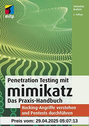Penetration Testing mit mimikatz: Das Praxis-Handbuch: Hacking-Angriffe verstehen und Pentests durchführen (mitp Professional)
