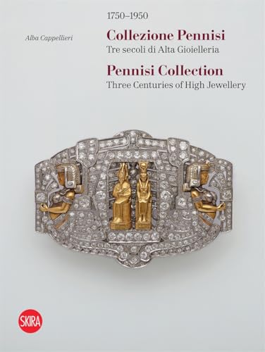 Pennisi Collection: Three Centuries of High Jewellery 1750–1950 (Design e arti applicate)