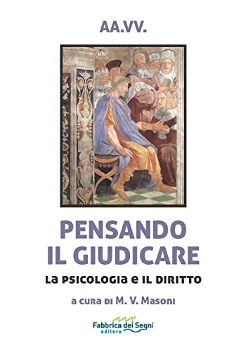 Pensando il giudicare. La psicologia e il diritto (t'inSEGNO) von Fabbrica dei Segni