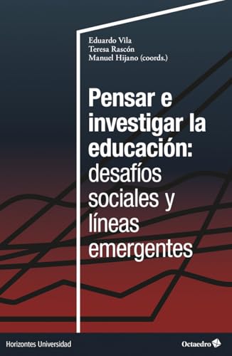 Pensar e investigar la educación: desafíos sociales y líneas emergentes (Horizontes Universidad) von Editorial Octaedro, S.L.