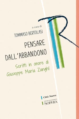 Pensare dall'abbandono. Scritti in onore di Giuseppe Maria Zanghí (Tracce. Fondo librario R. Tassi) von Città Nuova