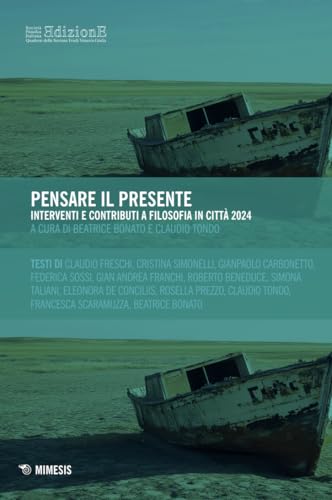 Pensare il presente. Interventi e contributi a Filosofia in città 2024 (Società Filosofica Italiana. Quaderni della sezione Friuli Venezia Giulia) von Mimesis