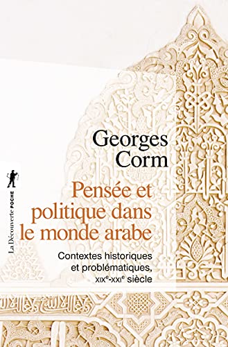 Pensée et politique dans le monde arabe: Contextes historiques et problématiques, XIXe-XXIe siècle von LA DECOUVERTE