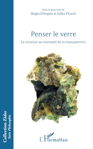 Penser le verre: La création au tournant de la transparence von Editions L'Harmattan