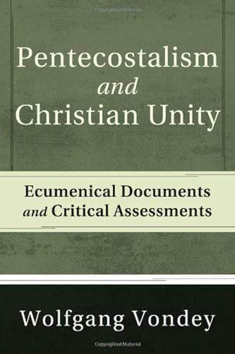 Pentecostalism and Christian Unity: Ecumenical Documents and Critical Assessments von Pickwick Publications