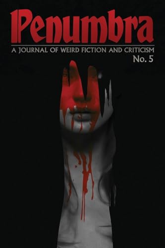Penumbra No. 5 (2024): A Journal of Weird Fiction and Criticism von Hippocampus Press