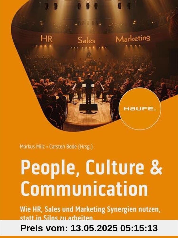 People, Culture & Communication: Wie HR, Sales und Marketing Synergien nutzen, statt in Silos zu arbeiten (Haufe Fachbuch)