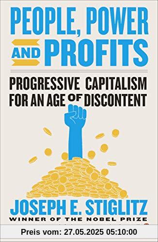 People, Power, and Profits: Progressive Capitalism for an Age of Discontent