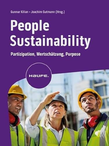 People Sustainability: Partizipation, Wertschätzung, Purpose (Haufe Fachbuch)