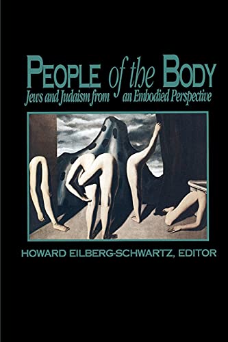 People of the Body: Jews and Judaism from an Embodied Perspective (Suny Series, the Body in Culture, History, and Religion) von State University of New York Press