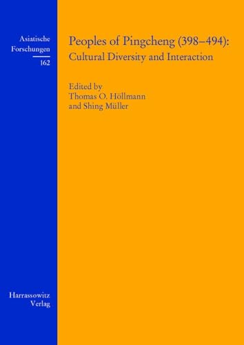 Peoples of Pingcheng (398–494):: Cultural Diversity and Interaction (Asiatische Forschungen) von Harrassowitz Verlag