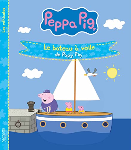 Peppa Pig - Le bateau à voile de Papy Pig von HACHETTE JEUN.