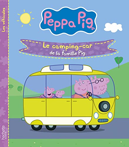 Peppa Pig - Le camping-car de la famille Pig von HACHETTE JEUN.