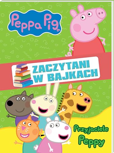 Peppa Pig. Zaczytani w bajkach cPrzyjaciele Peppy (ŚWINKA PEPPA)