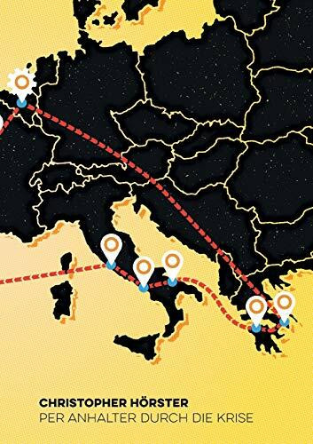 Per Anhalter durch die Krise: Eine politische Rucksackreise durch den Süden Europas Per Anhalter durch die Krise: Eine politische Rucksackreise durch den Süden Europas