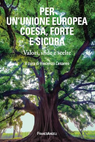 Per un'Unione Europea coesa, forte e sicura. Valori, sfide e scelte (Varie. Saggi e manuali) von Franco Angeli