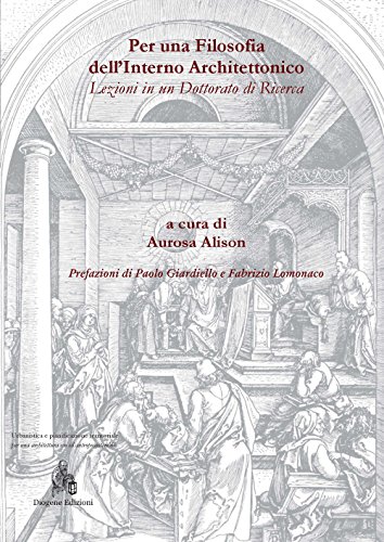 Per una filosofia dell'interno architettonico. Lezioni in un dottorato di ricerca. Ediz. italiana e spagnola (Urbanistica e pianificazione territoriale. Per una architettura eco ed antroposostenibile) von Diogene Edizioni