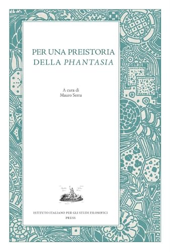 Per una preistoria della «Phantasia» (Mnemosyne) von Ist. Italiano Studi Filosofici