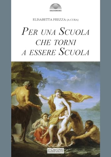 Per una scuola che torni a essere scuola (Gli archi) von Il Cerchio