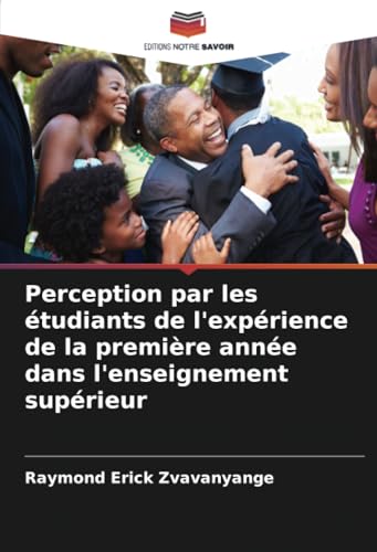 Perception par les étudiants de l'expérience de la première année dans l'enseignement supérieur von Editions Notre Savoir