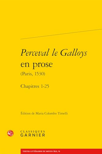 Perceval Le Galloys En Prose, Paris. 1530: Chapitres 1-25 (Mises En Prose, 12, Band 12)
