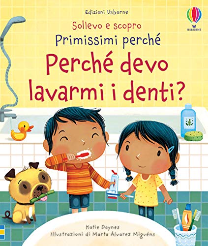 Perché devo lavarmi i denti? Sollevo e scopro. Primissimi perché. Ediz. a colori Perché devo lavarmi i denti? Sollevo e scopro. Primissimi perché. Ediz. a colori