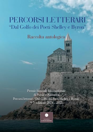 Percorsi letterari «Dal golfo dei poeti Shelley e Byron». Premio biennale internazionale di poesia e narrativa. 9ª edizione von Casa Editrice il Filo di Arianna