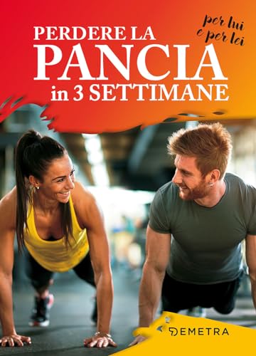 Perdere la pancia in 3 settimane per lui e per lei (Fitness)