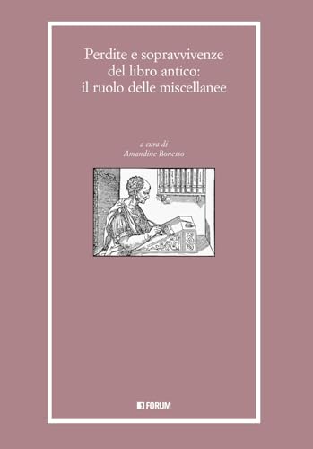 Perdite e sopravvivenze del libro antico: il ruolo delle miscellanee (Libri e biblioteche) von Forum Edizioni