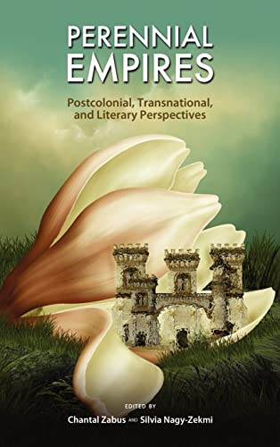 Perennial Empires: Postcolonial, Transnational, and Literary Perspectives