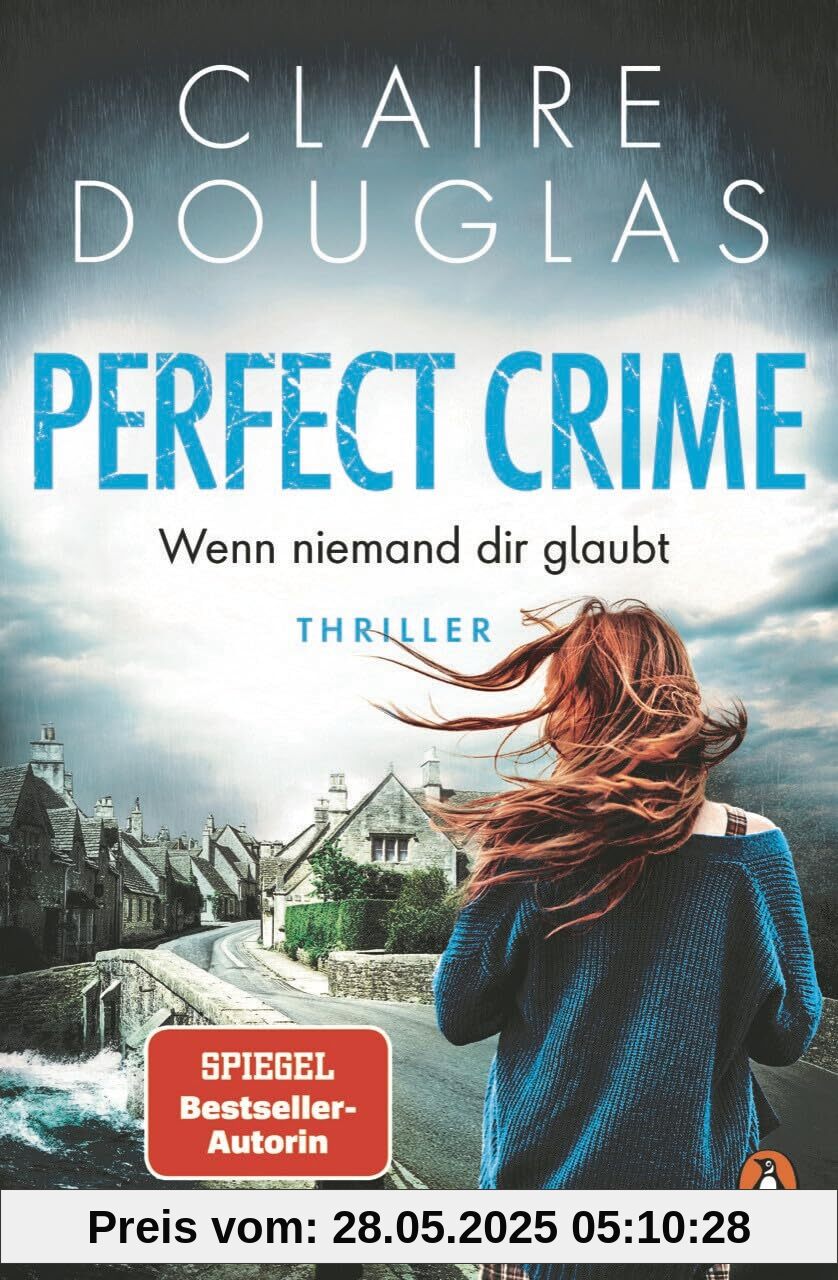 Perfect Crime - Wenn niemand dir glaubt: Thriller. Der Nr.-1-SPIEGEL- Bestseller-Autorin Claire Douglas Perfect Crime - Wenn niemand dir glaubt: Thriller. Der Nr.-1-SPIEGEL- Bestseller-Autorin Claire Douglas
