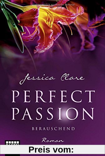 Perfect Passion - Berauschend: Roman