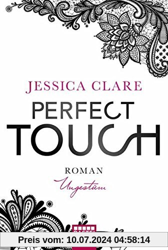 Perfect Touch - Ungestüm: Roman (Perfect Passion, Band 1)
