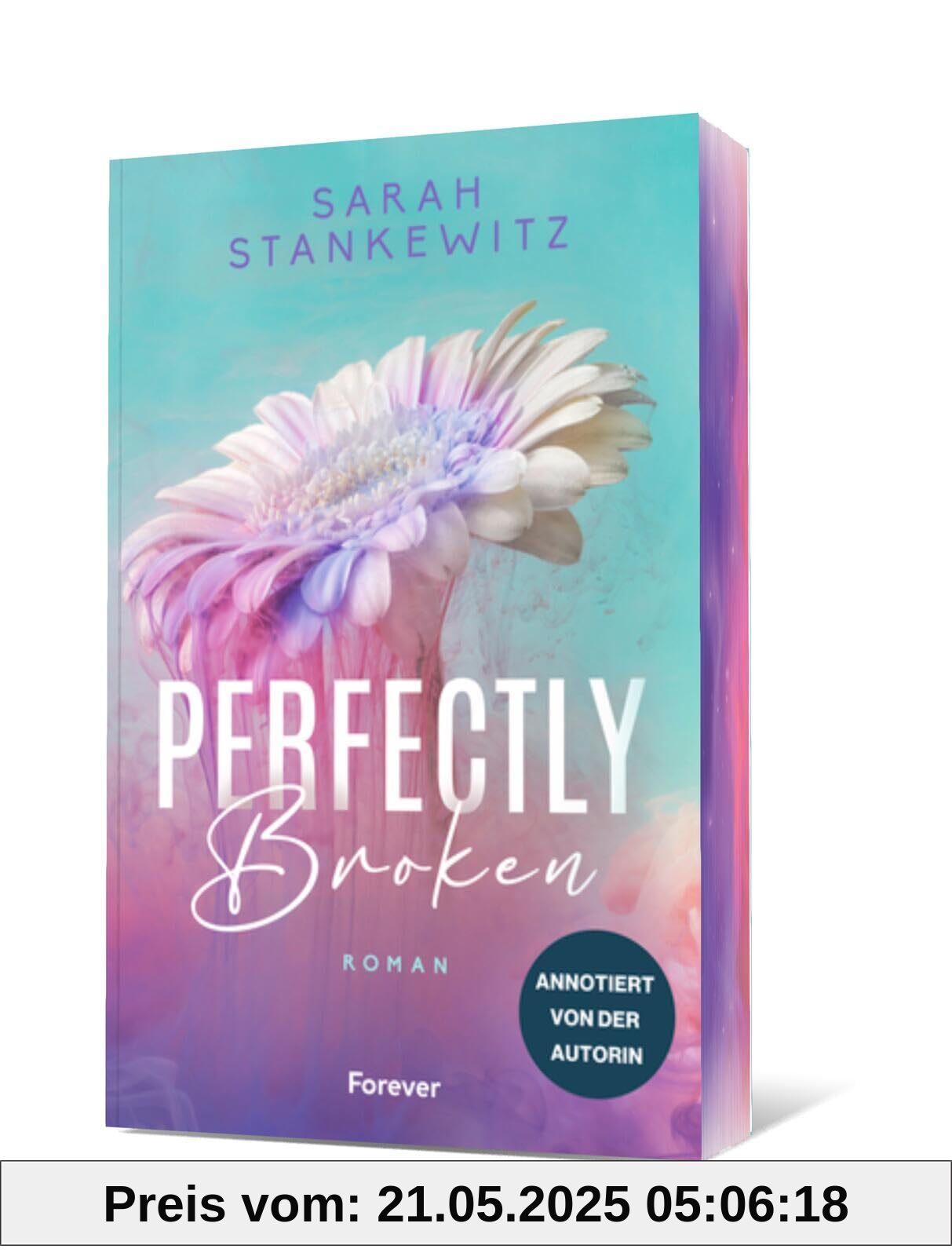 Perfectly Broken: Roman | Der große Liebesroman von Bestsellerautorin Sarah Stankewitz annotiert und mit Bonuskapitel