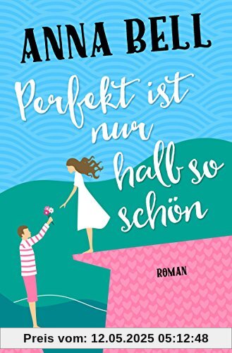 Perfekt ist nur halb so schön: Roman