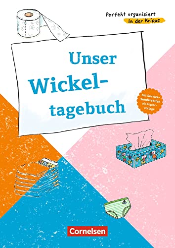 Unser Wickeltagebuch: Kopiervorlagen (Perfekt organisiert in der Krippe)