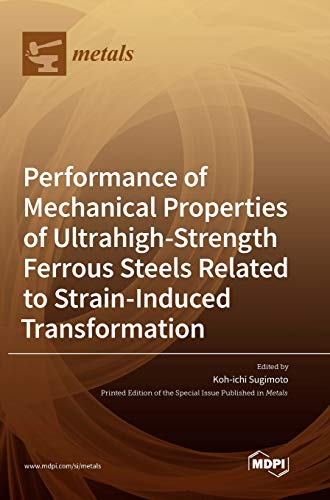 Performance of Mechanical Properties of Ultrahigh-Strength Ferrous Steels Related to Strain-Induced Transformation von MDPI AG
