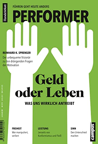 Performer - Führen geht heute anders 1: Motivation: Geld oder Leben! Was uns wirklich antreibt Performer - Führen geht heute anders 1: Motivation: Geld oder Leben! Was uns wirklich antreibt