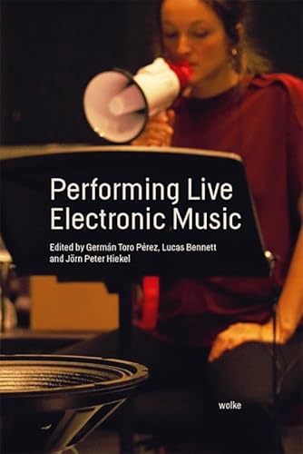 Performing Live Electronic Music Performing Live Electronic Music von Wolke V.-G.