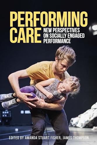 Performing care: New perspectives on socially engaged performance von Manchester University Press