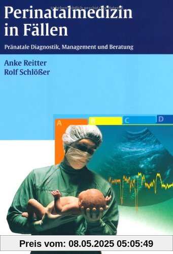 Perinatalmedizin in Fällen: Pränatale Diagnostik, Management und Beratung