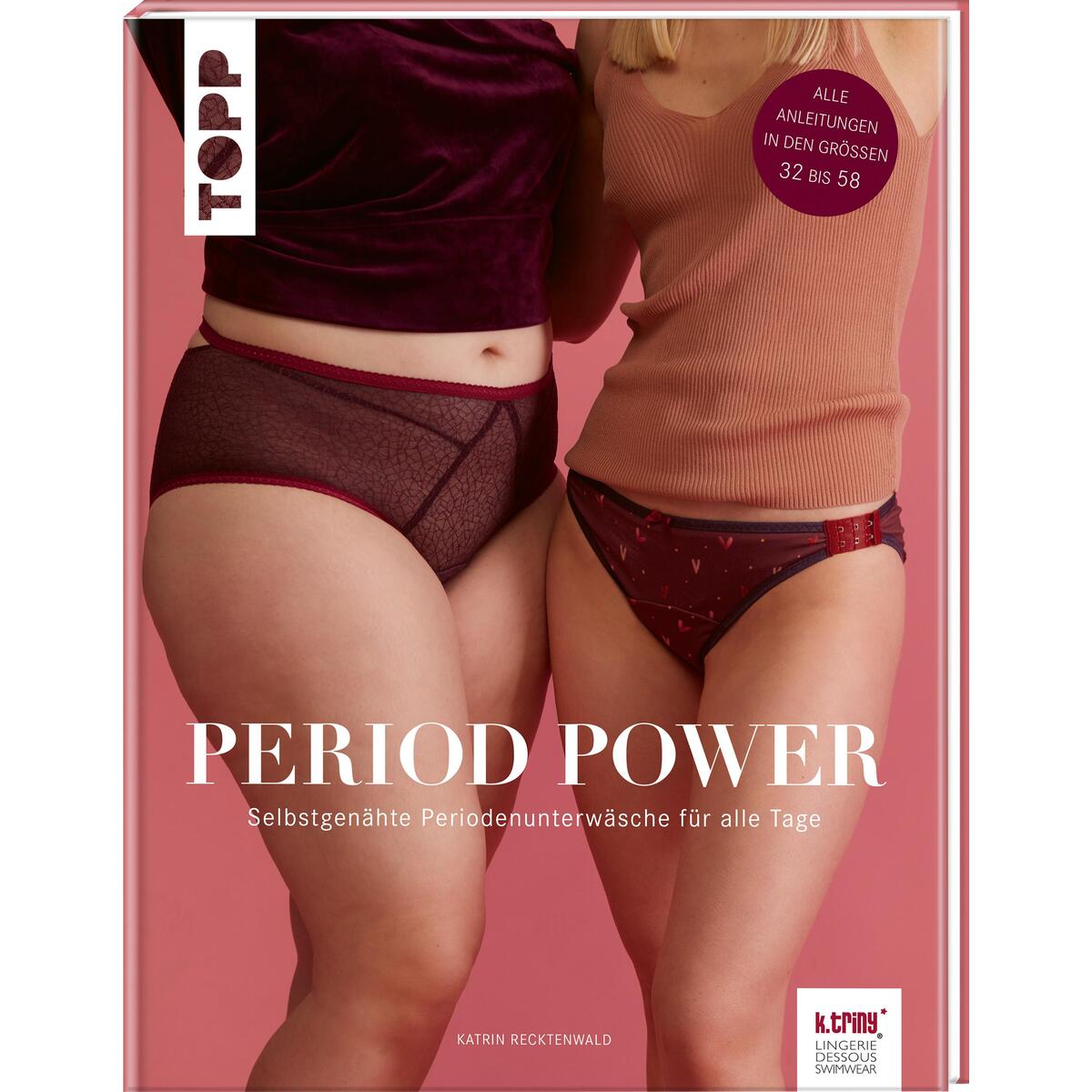 Period Power - Selbstgenähte Periodenunterwäsche für alle Tage Period Power - Selbstgenähte Periodenunterwäsche für alle Tage von Frech Verlag GmbH