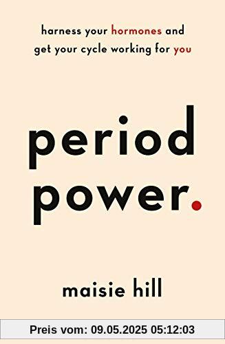 Period Power: Harness Your Hormones and Get Your Cycle Working For You