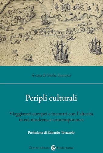 Peripli culturali. Viaggiatori europei e incontri con l'alterità in età moderna e contemporanea (Studi storici Carocci) von Carocci