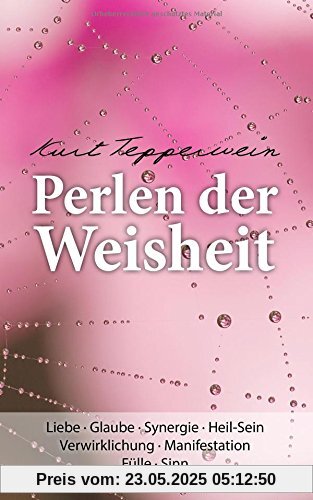 Perlen der Weisheit: Liebe · Glaube · Synergie · Heil-Sein Verwirklichung · Manifestation Fülle · Sinn Perlen der Weisheit: Liebe · Glaube · Synergie · Heil-Sein Verwirklichung · Manifestation Fülle · Sinn