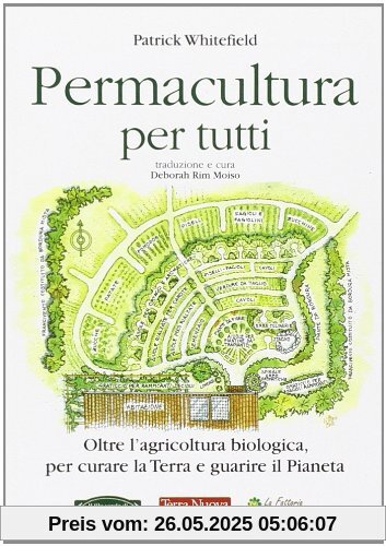 Permacultura per tutti. Oltre l'agricoltura biologica, per curare la Terra e guarire il pianeta Permacultura per tutti. Oltre l'agricoltura biologica, per curare la Terra e guarire il pianeta