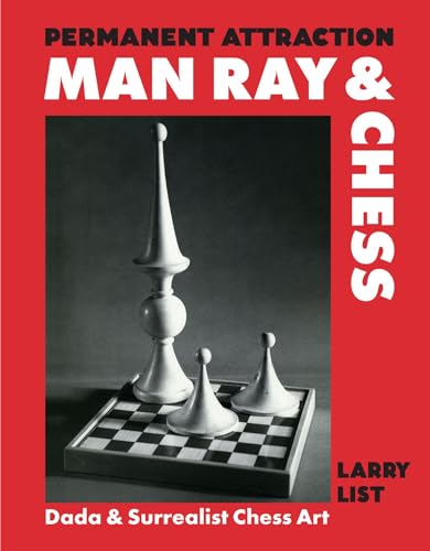 Permanent Attraction: Man Ray & Chess Permanent Attraction: Man Ray & Chess von Hirmer